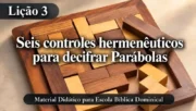 Seis controles hermenêuticos para decifrar Parábolas